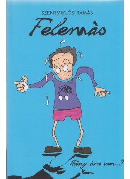 Szentmiklósi Tamás - Felemás Szentmiklósi Tamás - Felemás, Budapest 2016 antikvár könyv