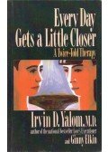 Irvin D. Yalom,Ginny Elkin - Every Day Gets a Little Closer: A Twice-Told Therapy