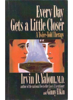 Irvin D. Yalom, Ginny Elkin - Every Day Gets a Little Closer: A Twice-Told Therapy Irvin D. Yalom, Ginny Elkin - Every Day Gets a Little Closer: A Twice-Told Therapy, 1991 antikvár könyv