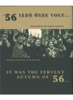 Csiffáry Gabriella - '56 izzó ősze volt... / It was the Fervent Autumn of '56...,  2006 antikvár könyv