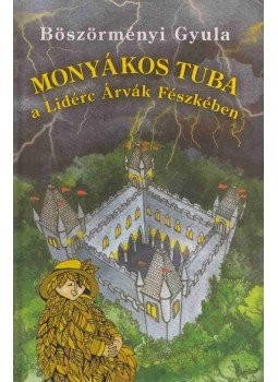 Böszörményi Gyula - Monyákos Tuba a Lidérc Árvák Fészkében, Szeged 2007 antikvár könyv