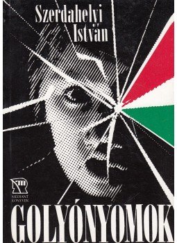 Szerdahelyi István - Golyónyomok (dedikált) Szerdahelyi István - Golyónyomok (dedikált), Budapest 1991 antikvár könyv