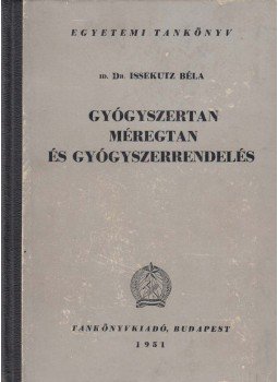 Id. Issekutz Béla - Gyógyszertan Id. Issekutz Béla - Gyógyszertan, Budapest 1951 antikvár könyv