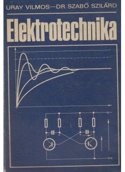 Uray Vilmos, Dr. Szabó Szilárd - Elektrotechnika Uray Vilmos, Dr. Szabó Szilárd - Elektrotechnika, Budapest 1981 antikvár könyv