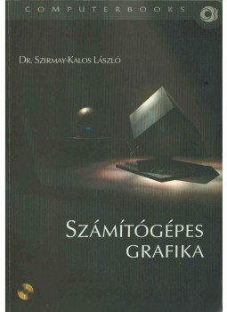 dr. Szirmay-Kalos László - Számítógépes grafika dr. Szirmay-Kalos László - Számítógépes grafika, Budapest 2001 antikvár könyv