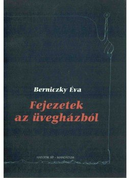 Berniczky Éva - Fejezetek az üvegházból, Budapest - Beregszász 1999 antikvár könyv