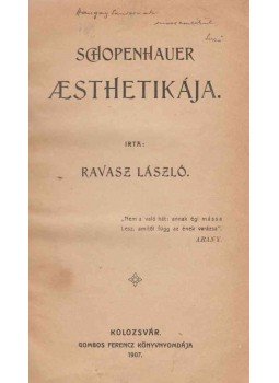 Ravasz László - Schopenhauer aesthetikája. (dedikált) Ravasz László - Schopenhauer aesthetikája. (dedikált), Kolozsvár 1907 antikvár könyv