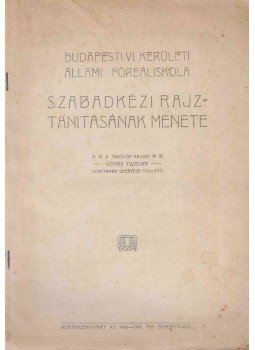  - Budapesti VI. Kerületi Állami Főreáliskola szabadkézi rajztanitásának menete, Budapest 0 antikvár könyv