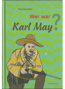 Schindler, Nina - Wer war Karl May? Schindler, Nina - Wer war Karl May?, 2008 antikvár könyv