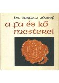 Bartócz József - A fa és kő mesterei