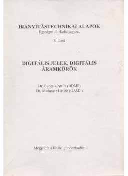 Bencsik Attila, Madarász László - Digitális jelek, digitális áramkörök Bencsik Attila, Madarász László - Digitális jelek, digitális áramkörök, Budapest 2001 antikvár könyv