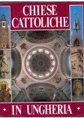 Marosi Ernő,Dercsényi Balázs,Hegyi Gábor,Török József - Chiese cattoliche in Ungheria