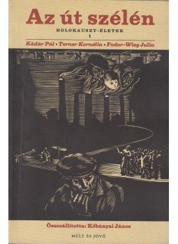 Kőbányai János szerk., Kádár Pál, Terner Kornélia, Fodor-Wieg Julia - Az út szélén (dedikált) Kőbányai János szerk., Kádár Pál, Terner Kornélia, Fodor-Wieg Julia - Az út szélén (dedikált), Budapest 2004 antikvár könyv