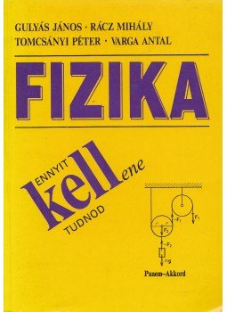 Varga Antal, Gulyás János, Rácz Mihály, Tomcsányi Péter - Fizika - Ennyit kell(ene) tudnod Varga Antal, Gulyás János, Rácz Mihály, Tomcsányi Péter - Fizika - Ennyit kell(ene) tudnod, Budapest 1995 antikvár könyv