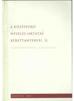  - A középfokú nevelés-oktatás kerettantervei II., Budapest 2000 antikvár könyv