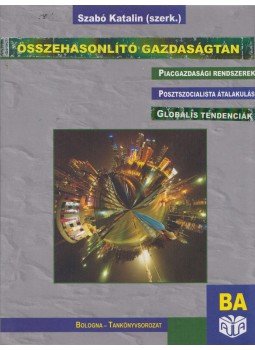 Szabó Katalin - Összehasonlító gazdaságtan Szabó Katalin - Összehasonlító gazdaságtan, Budapest 2007 antikvár könyv
