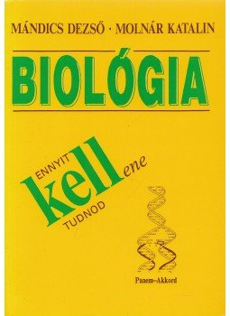 Molnár Katalin, Mándics Dezső - Biológia - Ennyit kell(ene) tudnod, Budapest 1995 antikvár könyv