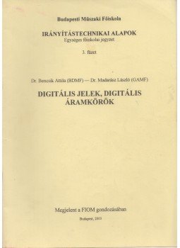 Bencsik Attila, Madarász László - Digitális jelek, digitális áramkörök Bencsik Attila, Madarász László - Digitális jelek, digitális áramkörök, Budapest 2003 antikvár könyv