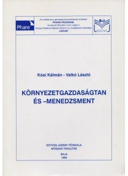 Kósi Kálmán , Valkó László - Környezetgazdaságtan és -menedzsment Kósi Kálmán , Valkó László - Környezetgazdaságtan és -menedzsment, Baja 1999 antikvár könyv