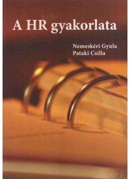 Nemeskéri Gyula, Pataki Csilla - A HR gyakorlata Nemeskéri Gyula, Pataki Csilla - A HR gyakorlata, Budapest 2007 antikvár könyv