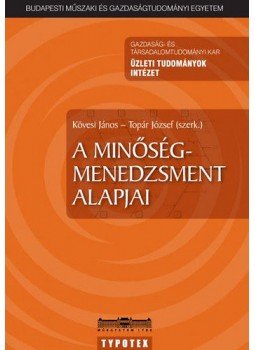 Kövesi János; Topár József (szerk.) - A minőségmenedzsment alapjai Kövesi János; Topár József (szerk.) - A minőségmenedzsment alapjai, null 2012 antikvár könyv