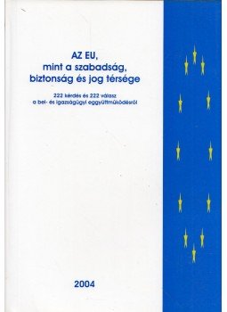 Sallai János - Az EU, mint a szabadság, biztonság és jog térsége, Budapest 2004 antikvár könyv