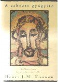 Henri J. M. Nouwen - A sebzett gyógyító