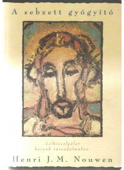 Henri J. M. Nouwen - A sebzett gyógyító Henri J. M. Nouwen - A sebzett gyógyító, Budapest 2006 antikvár könyv