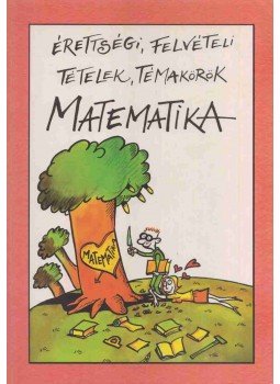 Börcsök László - Érettségi, felvételi tételek, témakörök - Matematika, Szeged 2001 antikvár könyv