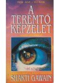 Shakti Gawain - A teremtő képzelet