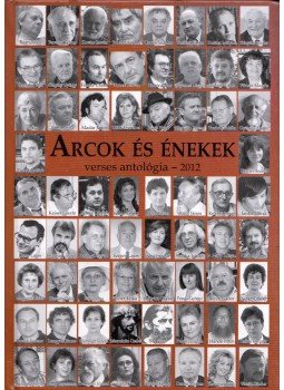 Madár János - Arcok és énekek verses antológia - 2012 Madár János - Arcok és énekek verses antológia - 2012, Budapest 2012 antikvár könyv