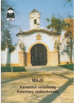  - Majk - Kamalduli remeteség / Esterházy vadászkastély, Budapest 2015 antikvár könyv