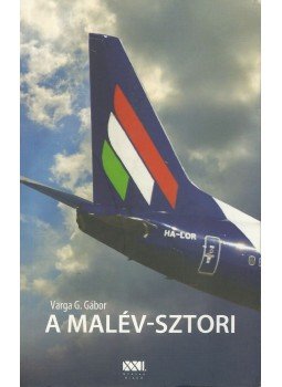 Varga G. Gábor - A Malév-sztori Varga G. Gábor - A Malév-sztori, Budapest 2012 antikvár könyv