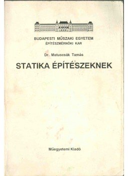 Matuscsák Tamás dr. - Statika építészeknek Matuscsák Tamás dr. - Statika építészeknek, 1993 antikvár könyv