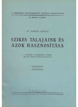 Dr. Mados László - Szikes talajaink és azok hasznosítása, Budapest 1942 antikvár könyv