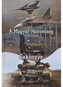 Orosz Zoltán - A Magyar Honvédség Évkönyve 2016 Orosz Zoltán - A Magyar Honvédség Évkönyve 2016, Budapest 2017 antikvár könyv