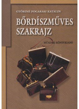 Győriné Fogarasi Katalin - Bőrdíszműves szakrajz Győriné Fogarasi Katalin - Bőrdíszműves szakrajz, Budapest 2004 antikvár könyv