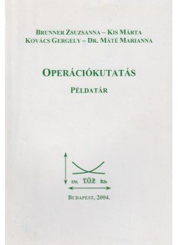 Brunner Zsuzsanna, Kis Márta, Kovács Gergely, Dr. Máté Marianna - Operációkutatás - példatár Brunner Zsuzsanna, Kis Márta, Kovács Gergely, Dr. Máté Marianna - Operációkutatás - példatár, Budapest 2004 antikvár könyv