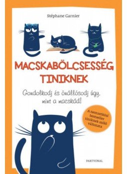 Stéphane Garnier - Macskabölcsesség tiniknek - Gondolkodj és önállósodj úgy, mint a macskád!, null 2020 antikvár könyv