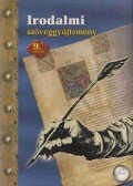 Schleicher Imréné - Irodalmi szöveggyűjtemény 9. osztály
