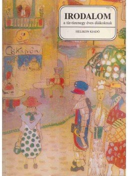 Forgács Anna, Osztovits Szabolcs, Turcsányi Márta - Irodalom a tíz-tizenegy éves diákoknak,  1998 antikvár könyv