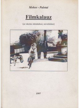 Mohos Sándor, Palotai János, Galicza Péter, Forgács Iván - Filmkalauz (dedikált), Budapest 1997 antikvár könyv