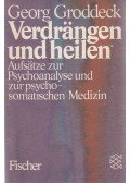 Georg Groddeck - Verdrängen und heilen
