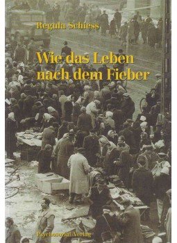 Regula Schiess - Wie das Leben nach dem Fieber, Gießen 1998 antikvár könyv