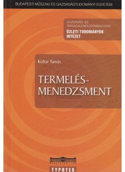 Koltai Tamás - Termelésmenedzsment Koltai Tamás - Termelésmenedzsment, Budapest 2009 antikvár könyv