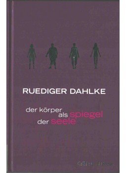 Ruediger Dahlke - Der Körper als Spiegel der Seele Ruediger Dahlke - Der Körper als Spiegel der Seele, 2007 antikvár könyv