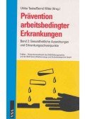 Ulrike Teske,Bernd Witte - Prävention arbeitsbedingter Erkrankungen 2. - Gesundheitliche Auswirkungen und Erkrankungsschwerpunkte