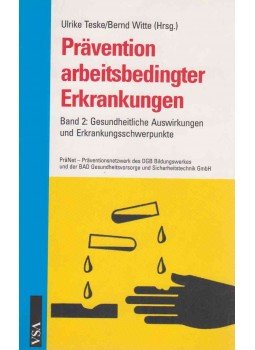Ulrike Teske, Bernd Witte - Prävention arbeitsbedingter Erkrankungen 2. - Gesundheitliche Auswirkungen und Erkrankungsschwerpunkte, Hamburg 2000 antikvár könyv