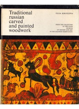 Olga Kruglova - Traditional russian carved and painted woodwork from the collction of State Museum of History and Art in the Zagorsk Reservation, Moszkva 1981 antikvár könyv