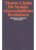 Kuhn, Thomas S. - Die Struktur wissenschaftlicher Revolutionen